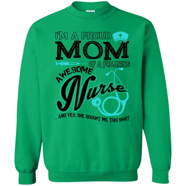 Coolest Nurse Ever T Shirt, I'm A Proud Mom Sweatshirt