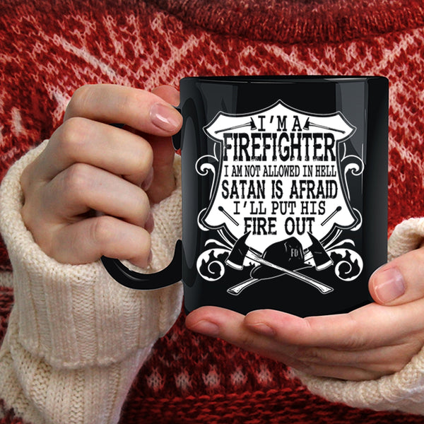 I'm A Firefighter Coffee Mug, I'll Put His Fire Out Coffee Cup