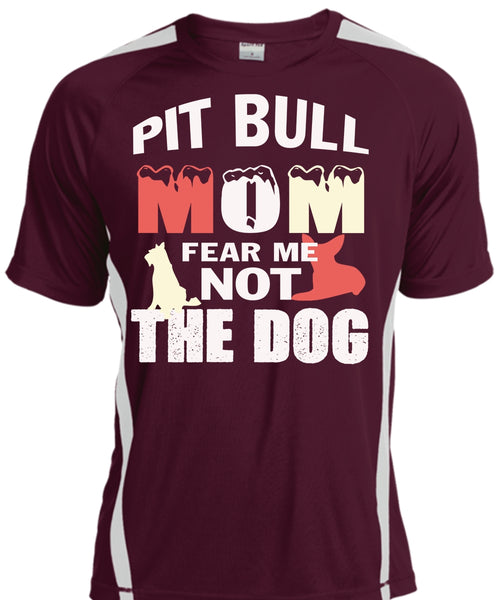 Pit Bull Mom Fear Me Not The Dog T Shirt, My Pets T Shirt