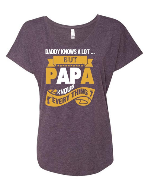 Daddy Knows A Lot But Papa Knows Everything T Shirt, Father's Day T Shirt (Ladies' Triblend Dolman Sleeve)