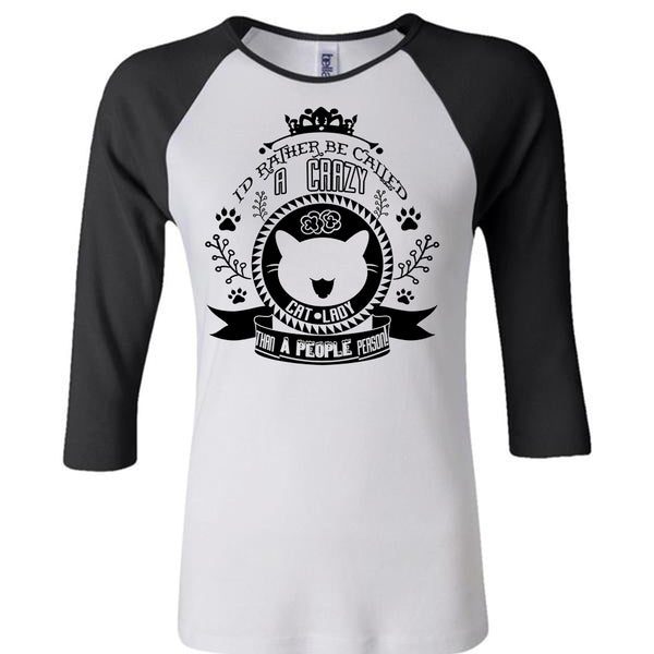 I'd Rather Be Called A Crazy Cat Lady T Shirt, My Pets T Shirt