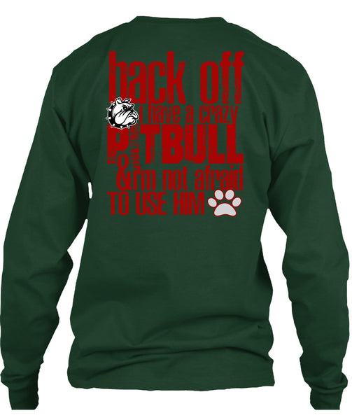I Have A Crazy Pit Bull T Shirt, I'm Not Afraid To Use Him T Shirt