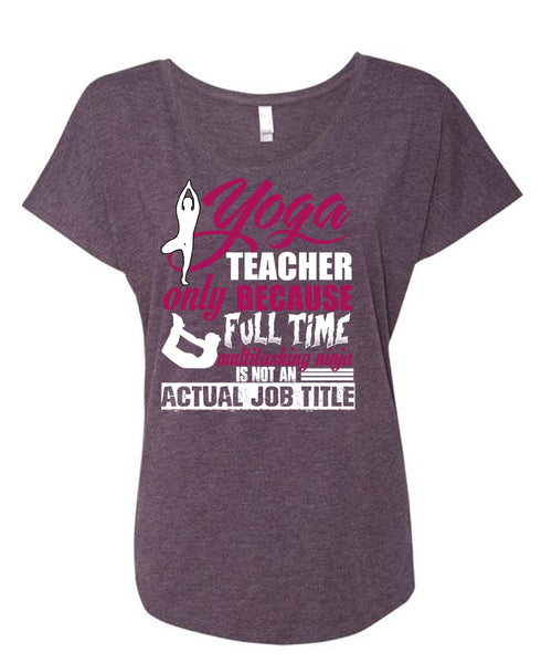 Yoga Teacher Only T Shirt, My Favorite T Shirt, Cool Shirt (Ladies' Triblend Dolman Sleeve)