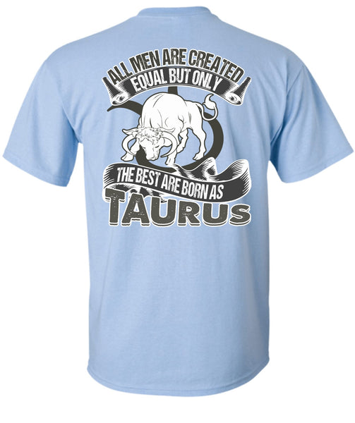 The Best Are Born As Taurus T Shirt, I Love Taurus T Shirt