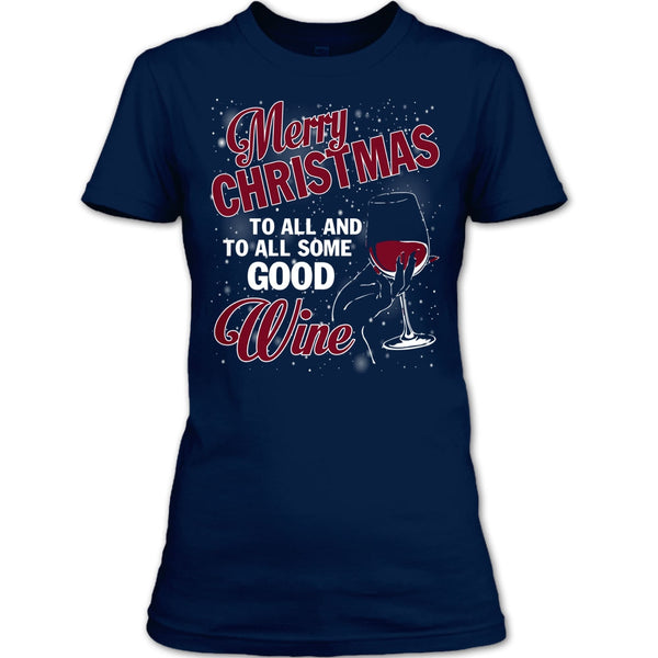 Merry Christmas To All T Shirt, And To All Some Good Wine T Shirt