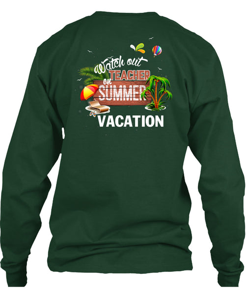 Watch Out Teacher On Summer Vacation T Shirt, Being A Teacher T Shirt