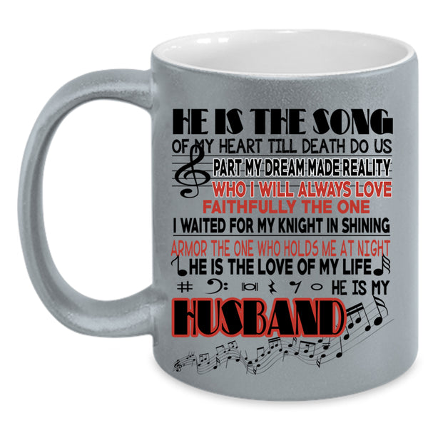 He Is My Husband Coffee Mug, He Is The Song Accent Mug