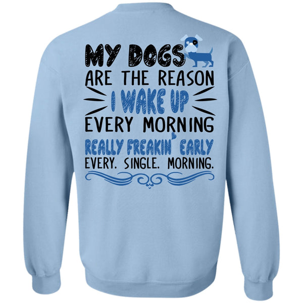 Favorite T Shirt, My Dogs Are The Reason Sweatshirt