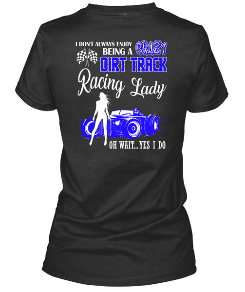 Being A Crazy Dirt Track Racing Lady T Shirt, Being A Biker T Shirt