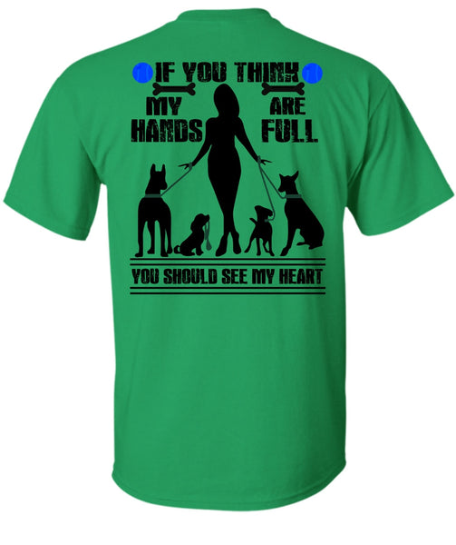 You Think My Hands Are Full T Shirt, I Love My Dog T Shirt