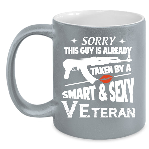This Guy Is Already Taken By A Veteran Coffee Mug, Smart Veteran Coffee Cup