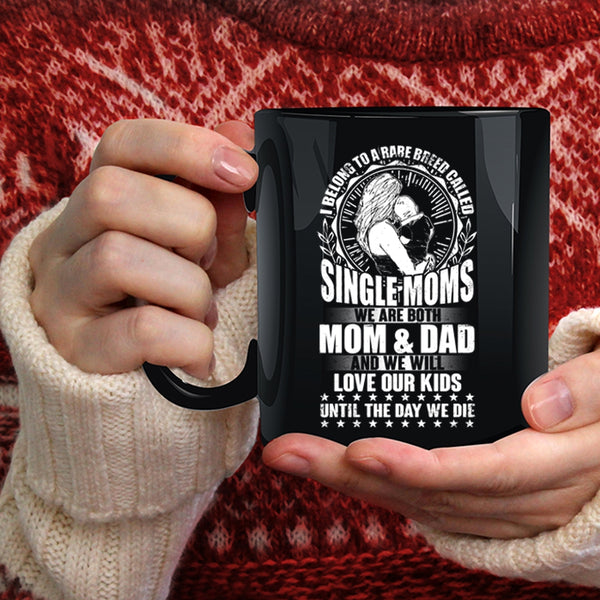 I Belong To A Rare Breed Called Single Moms Coffee Mug, Cute Mom Coffee Cup