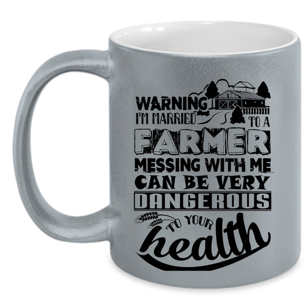 Don't Mess With Me Coffee Mug, I'm Married To A Farmer Accent Mug