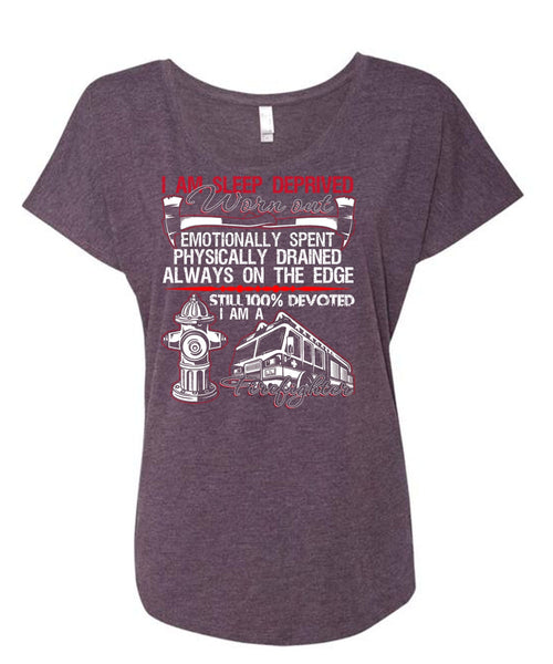 I Am Sleep Deprived Worn Out T Shirt, Being A Firefighter T Shirt, Cool Shirt (Ladies' Triblend Dolman Sleeve)