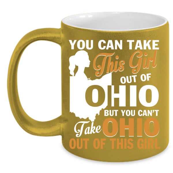 You Can't Take Ohio Out Of This Girl Coffee Mug, Cool Girls Coffee Cup