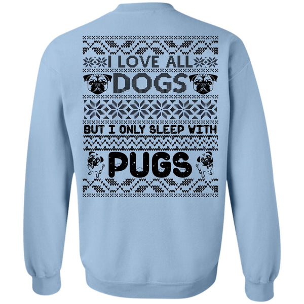 My Favorite T Shirt, I Love All Dogs Sweatshirt