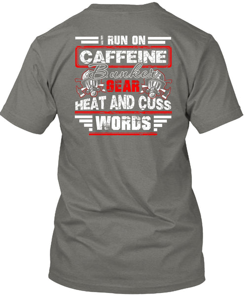 I Run Caffeine Bunker T Shirt, Being A Firefighter T Shirt