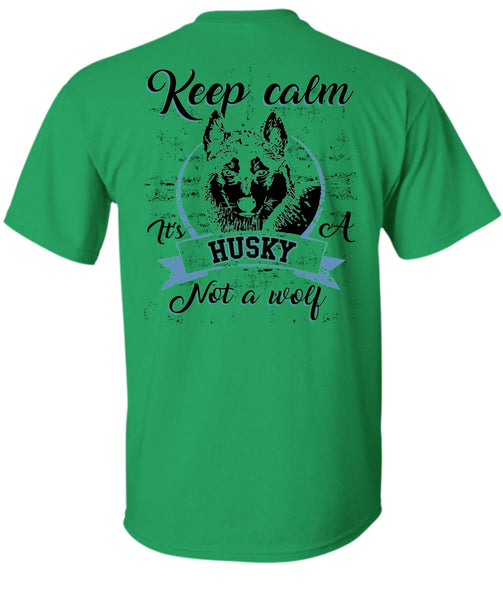 Keep Calm It's A Husky Not A Wolf T Shirt, I Love Dog T Shirt