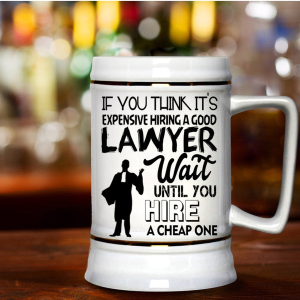 Gift For Lawyer Beer Stein 22oz, Hiring A Good Lawyer Beer Mug