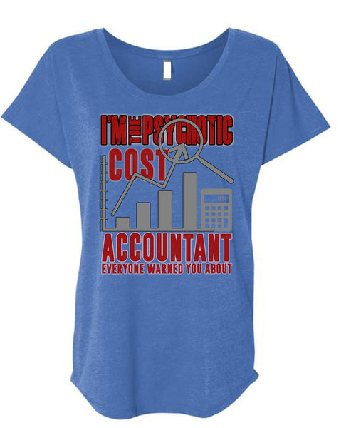 I'm The Psychotic Cost Accountant T Shirt, Being An Accountant T Shirt, Cool Shirt (Ladies' Triblend Dolman Sleeve)