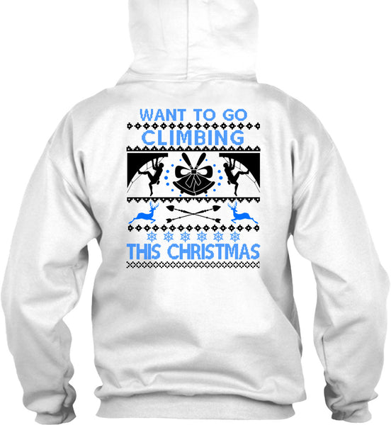 Want To Go Climbing This Christmas T Shirt, Noel Christmas T Shirt