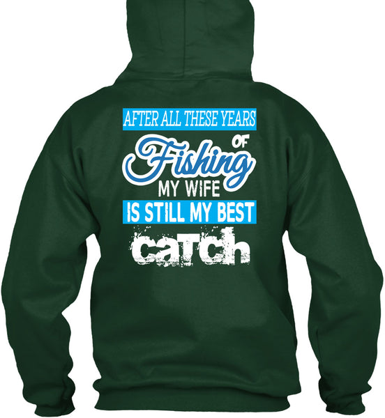 Fishing My Wife Is Still My Best Catch T Shirt, I Love Fishing T Shirt