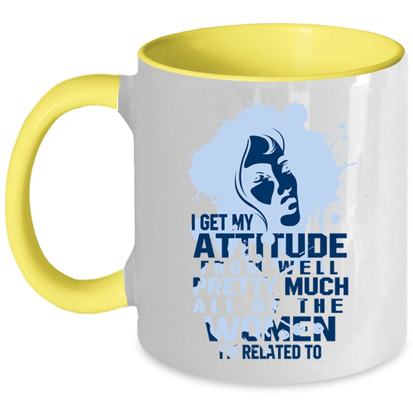 Cool Gift For My Wife Coffee Mug, I Get My Attitude Accent Mug