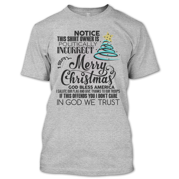 Merry Christmas T Shirt, Notice This Shirt Owner Is Politically T Shirt