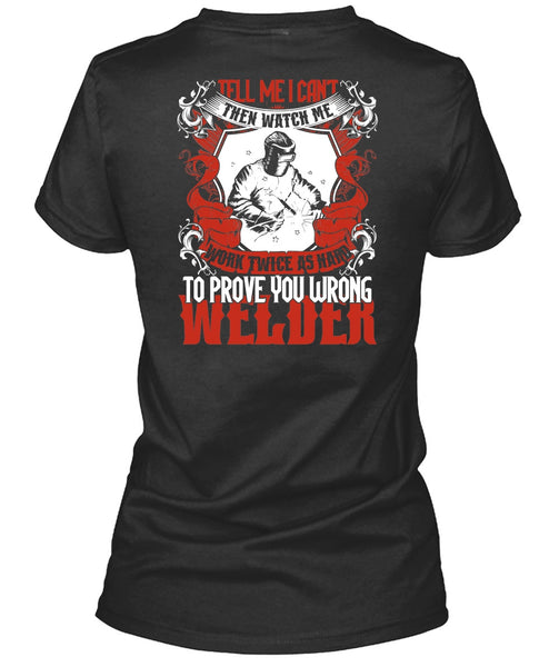 Prove You Wrong Welder T Shirt, Work Twice As Hard T Shirt