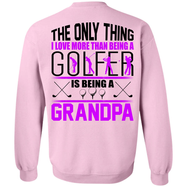 I Love Golfer T Shirt, I Love More Than Being A Golfer Sweatshirt