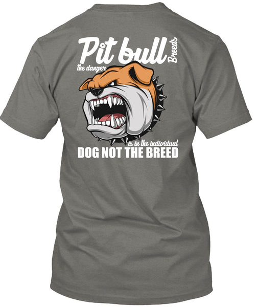 Pit Bull Breeds The Danger T Shirt, Dog Not The Breed T Shirt