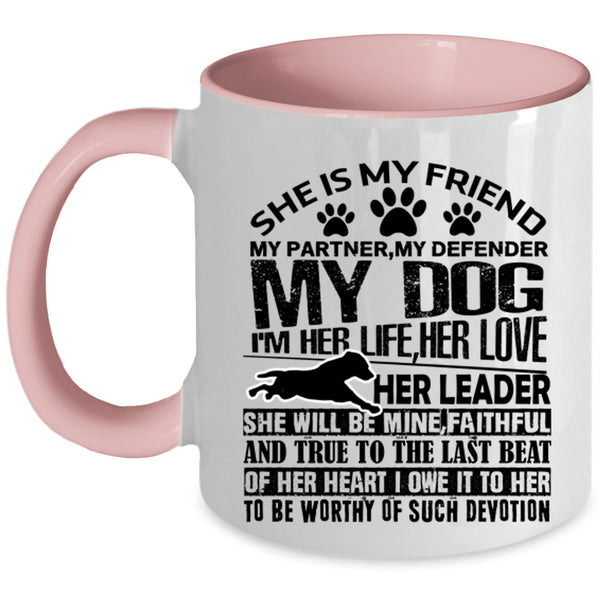 My Dog Coffee Mug, She Is My Friend My Partner Accent Mug