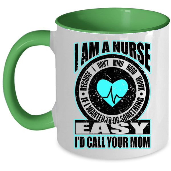 Best Gift For Nurses Coffee Mug, I Am A Nurse Accent Mug