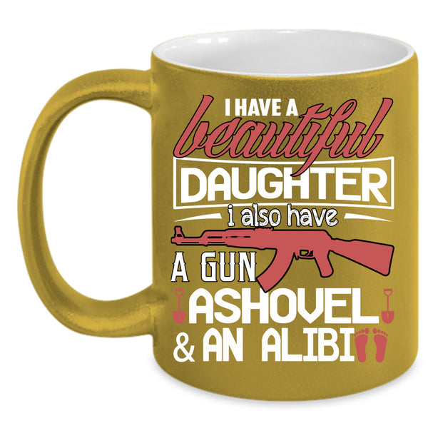 I Have A Beautiful Daughter Coffee Mug, Best Parent Ever Coffee Cup