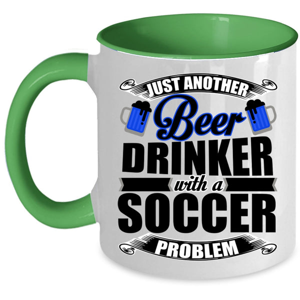 Soccer Problem Coffee Mug, Just Another Beer Drinker Accent Mug