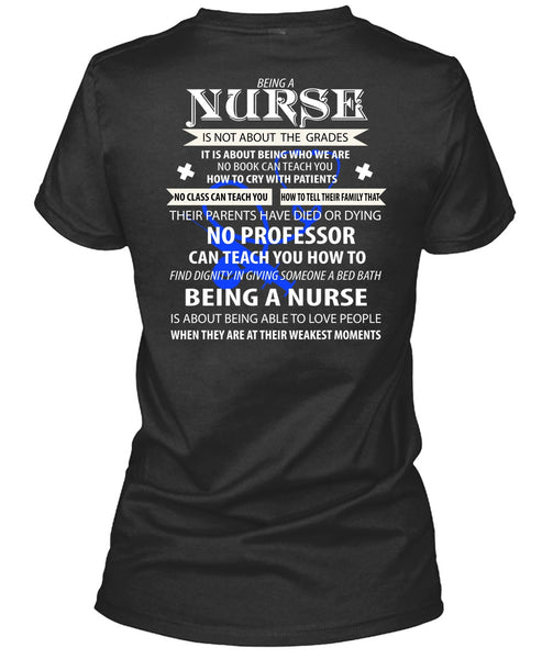 Being A Nurse Is Not About The Grades T Shirt, They Are At Their Weakest Moments T Shirt