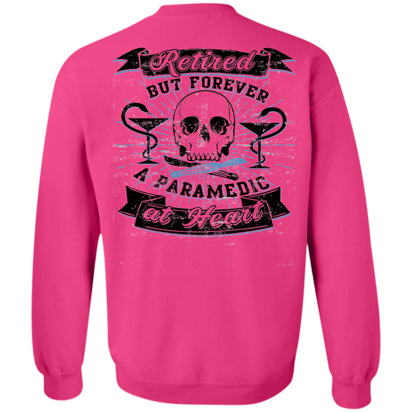 Being A Paramedic T Shirt, Retired But Forever A Paramedic At Heart Sweatshirt