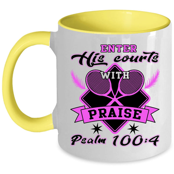 Funny Tennis Coffee Mug, Enter His Courts With Praise Accent Mug