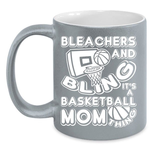 Bleachers And Bling Coffee Mug, It's A Basketball Mom Thing Coffee Cup