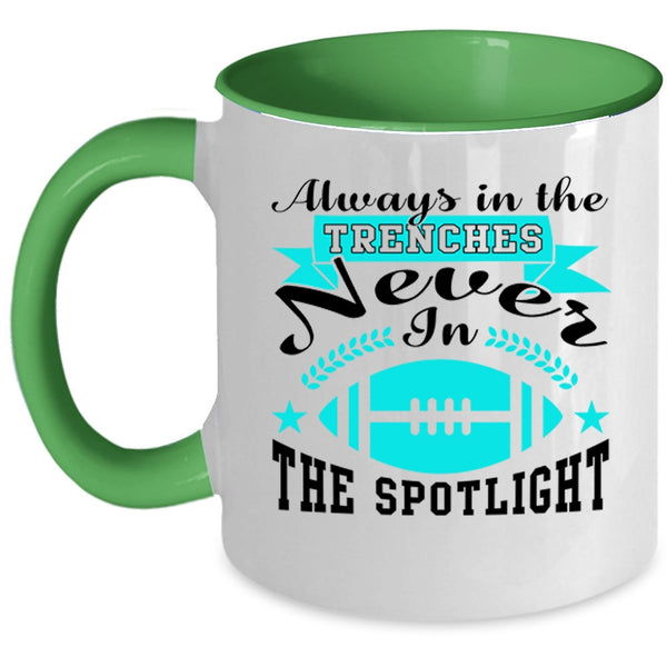 Never In The Spotlight Coffee Mug, Always In The Trenches Accent Mug