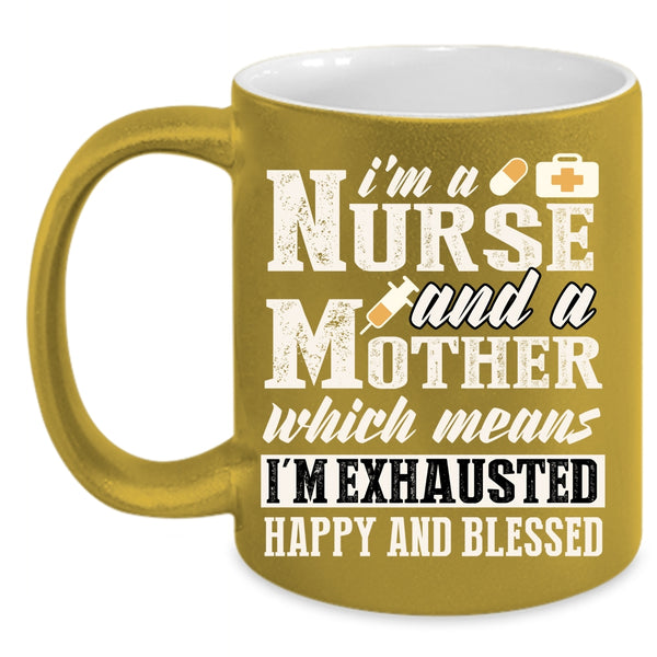 I'm A Nurse And A Mother Coffee Mug, Cool Nurse Mom Coffee Cup