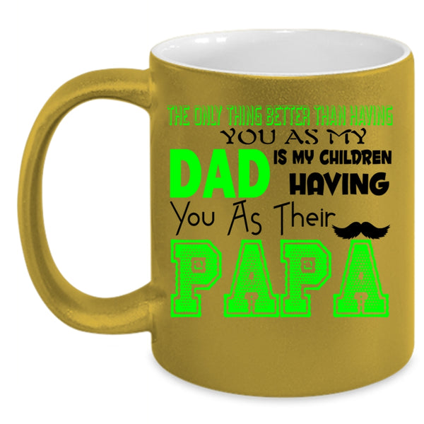 Their Papa Coffee Mug, My Dad Is My Children Having You Accent Mug
