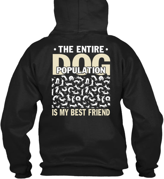 The Entire Dog Population Is My Best Friend T Shirt, My Favorite T Shirt