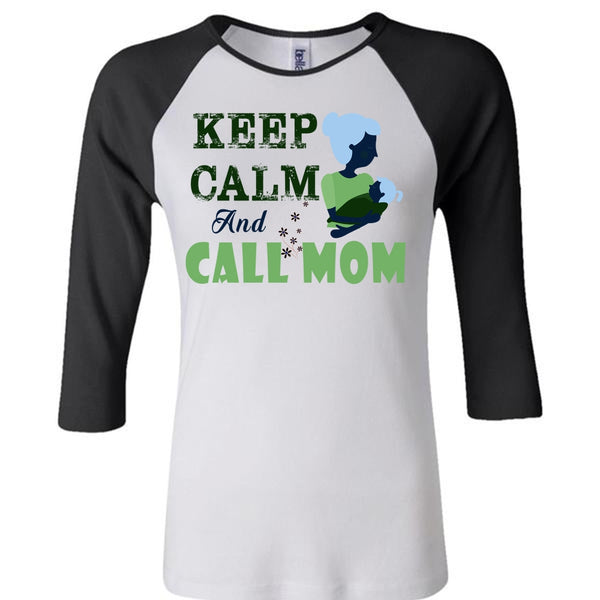 Keep Calm And Call Mom T Shirt, Mom And Baby T Shirt, Mother's Day T Shirt