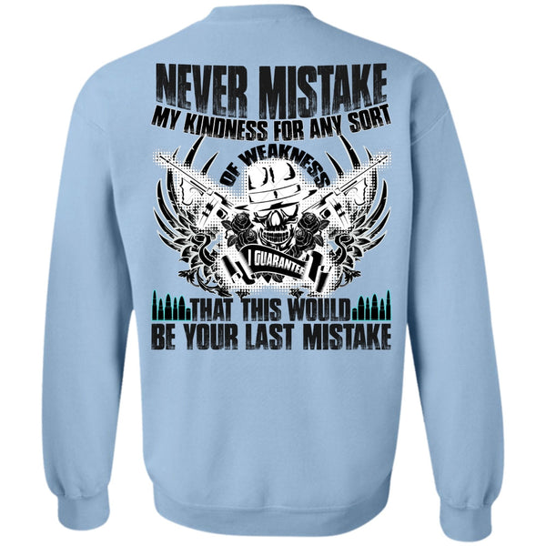 I Love Veteran T Shirt, Never Mistake My Kindness Sweatshirt