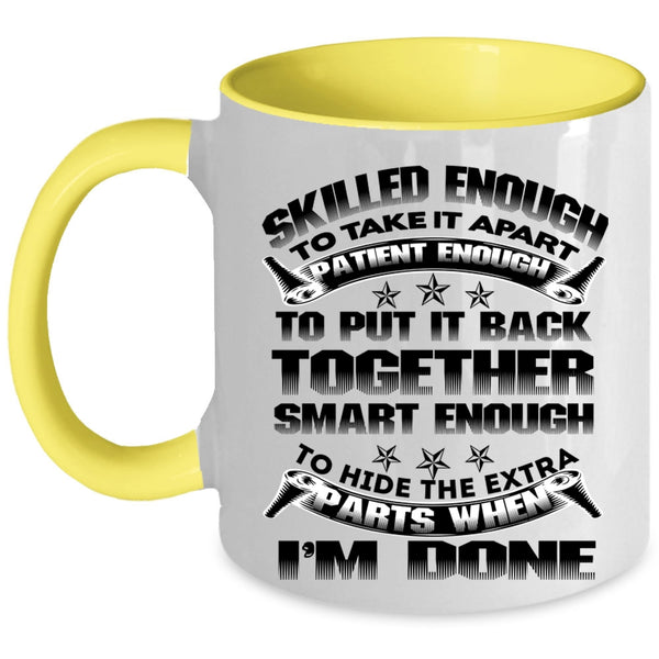 Cool Mechanics Coffee Mug, Skilled Enough To Take It Apart Accent Mug