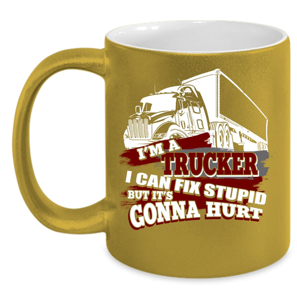 I'm A Trucker Coffee Mug, Awesome Gift For Trucker Coffee Cup