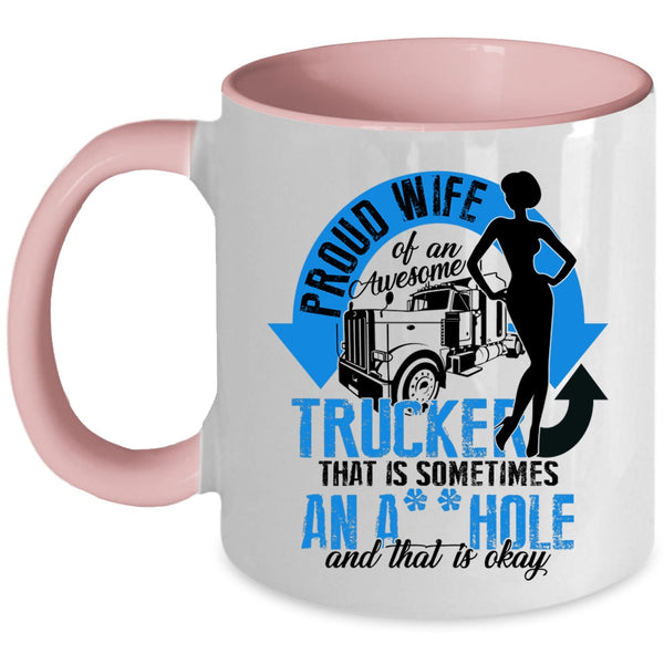 Cool Trucker's Wifre Coffee Mug, Proud Wife Of An Awesome Trucker Accent Mug