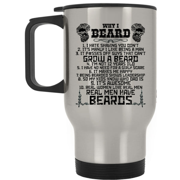 Real Men Have Beards Travel Mug, Why I Beard Mug