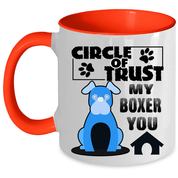 Cool Boxer Lover Coffee Mug, Circle Of Trust My Boxer You Accent Mug